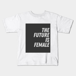 The future is female. Kids T-Shirt